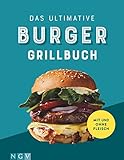 Das ultimative Burger-Grillbuch: Tolle Rezepte mit und ohne Fleisch