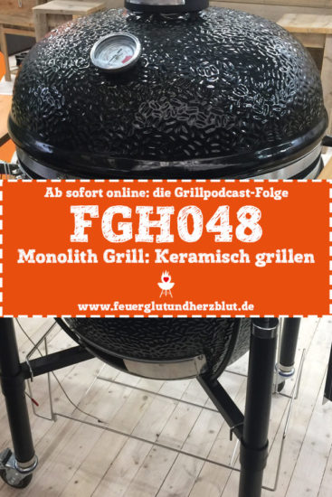 Ab sofort online: die Grillpodcast-Folge FGH048 - Monolith Grill: Keramisch grillen